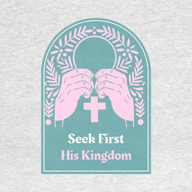 Christian Apparel - Seek First His Kingdom by Kitty's Teez